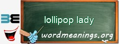 WordMeaning blackboard for lollipop lady